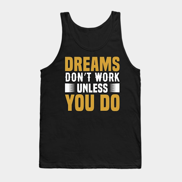 Motivation - Dreams Don't Work Tank Top by NoPlanB